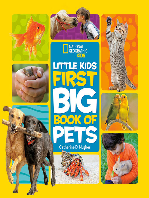 Title details for National Geographic Little Kids First Big Book of Pets by Catherine D. Hughes - Wait list